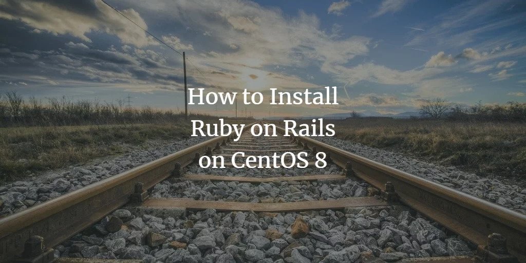How to Install Ruby on Rails on CentOS 8